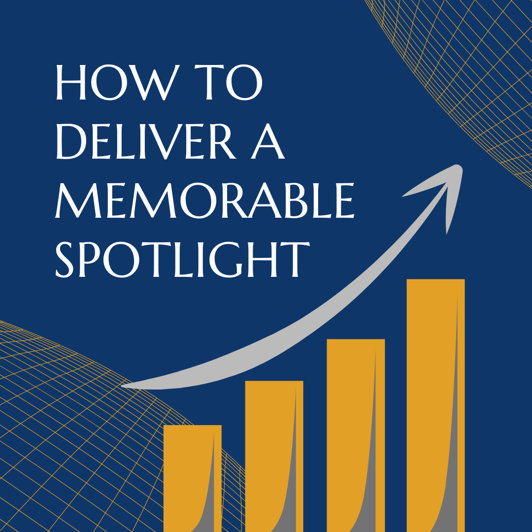 How to deliver a memorable spotlight